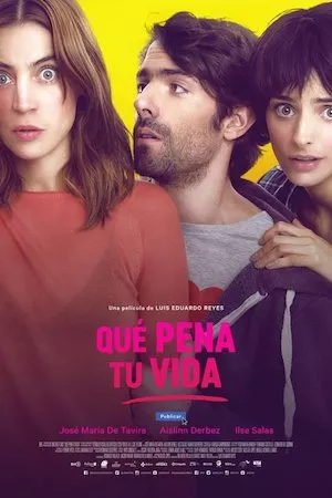 poster de la pelicula Que pena tu vida en HD