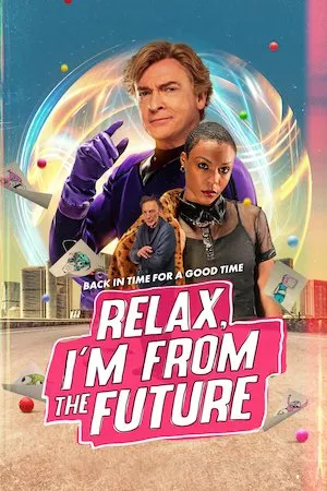 poster de la pelicula Relax, I'm From The Future en HD