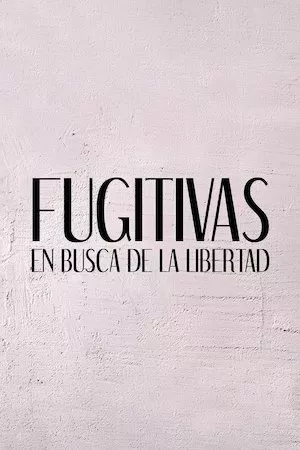 Poster Fugitivas - En Busca de la Libertad