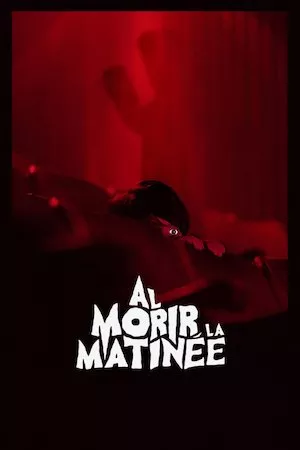 poster de la pelicula Al morir la matinée en HD
